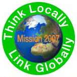 Think Locally - Link Globally - Mission 2007